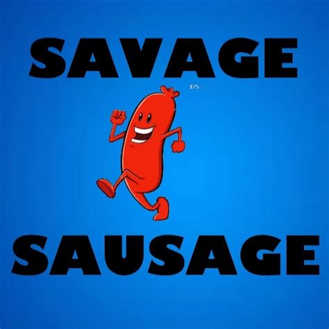 Savage Sausage (@SavageSausageYT) .
